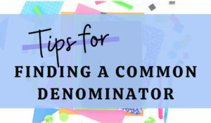 Easy Strategy For Finding Common Denominators