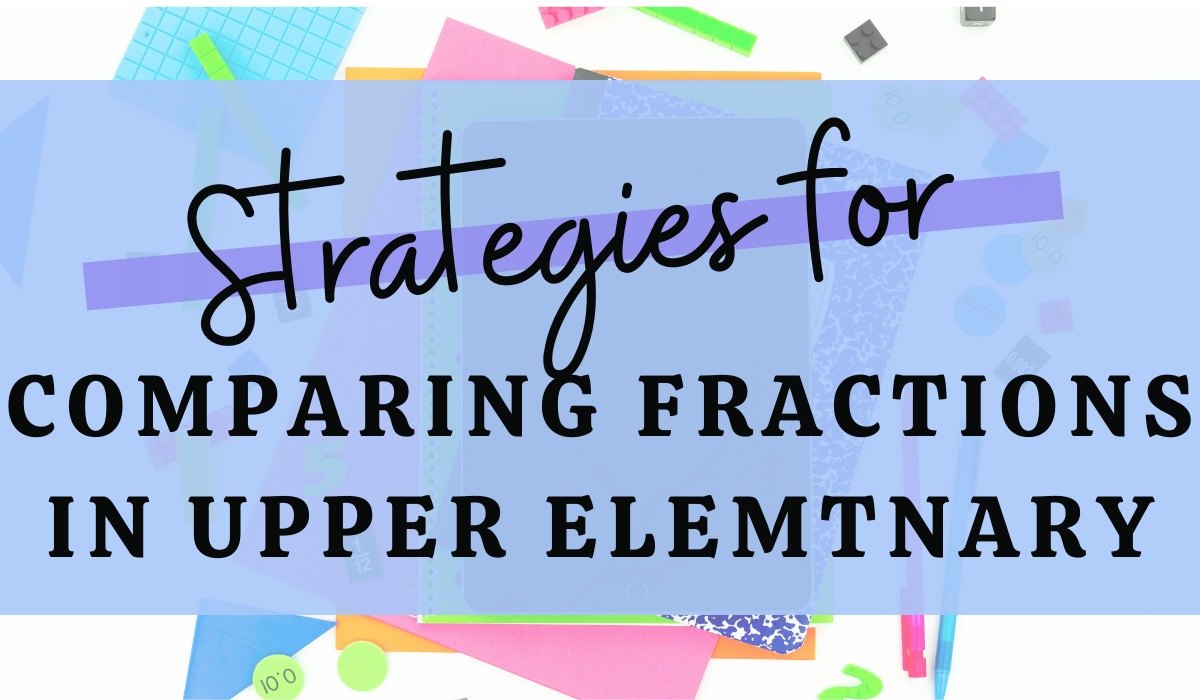 strategies-for-comparing-fractions-in-upper-elementary-math-with-ms