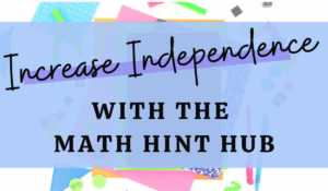 Increase independence with math hint hub